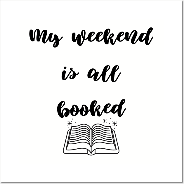 Book Lover, my weekend is all booked Wall Art by hippyhappy